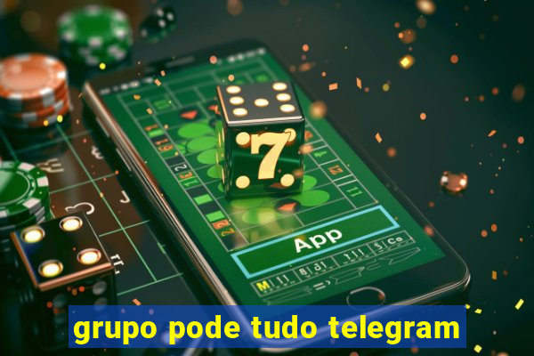 grupo pode tudo telegram